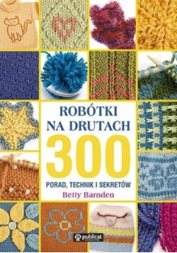 Robótki na drutach 300 porad technik i sekretów