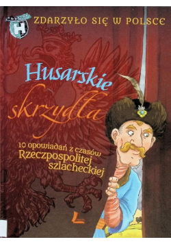 Zdarzyło się w Polsce Husarskie skrzydła