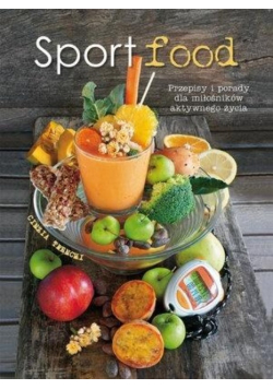 Sportfood Przepisy i porady dla miłośników aktywnego życia