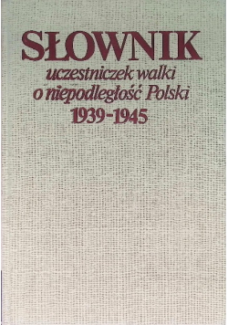 Słownik uczestniczek walki o niepodległość Polski 1939 - 1945
