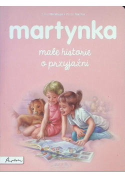 Martynka Małe historie o przyjaźni