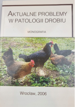 Aktualne problemy w patologii drobiu, monografia