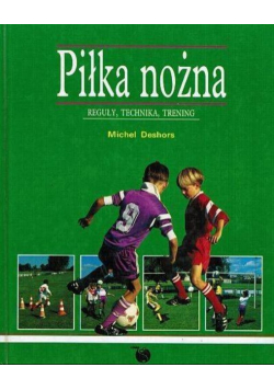Piłka nożna reguły technika trening