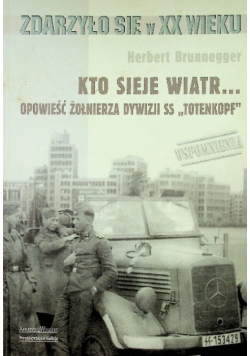 Kto sieje wiatr Opowieść żołnierza dywizji SS Totenkopf