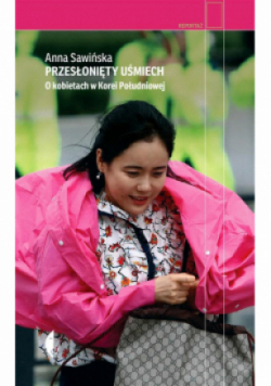 Przesłonięty uśmiech O kobietach w Korei Południowej