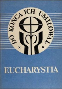 Eucharystia, Do końca ich umiłował