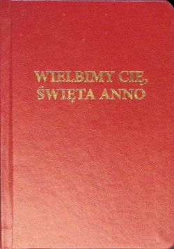 Wielbimy cię, święta Anno