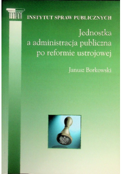 Jednostka a administracja publiczna po reformie ustrojowej
