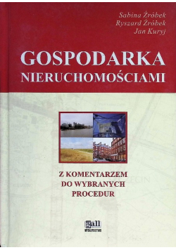 Gospodarka nieruchomościami z komentarzem do wybranych procedur