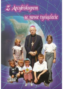 Z Arcybiskupem w nowe tysiąclecie