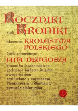 Roczniki czyli Kroniki sławnego Królestwa Polskiego Księga 3 i 4