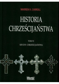 Historia chrześcijaństwa Tom 6 Kryzys chrześcijaństwa