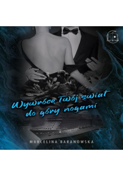 Wywrócę Twoj świat do góry nogami Część 2