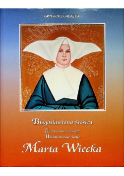 Błogosławiona siostra Marta Wiecka