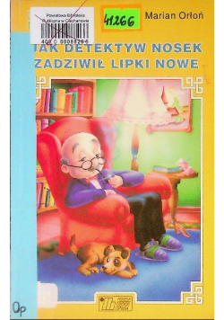 Jak detektyw Nosek zadziwił Lipki Nowe