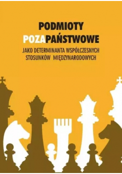 Podmioty pozapaństwowe jako determinanta współczesnych stosunków międzynarodowych