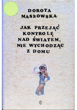 Jak przejąć kontrolę nad światem, nie wychodząc z domu