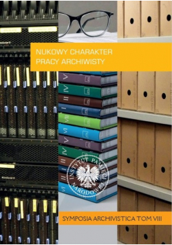 Naukowy charakter pracy archiwisty Symposia Archivistica Tom 8