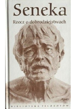 Biblioteka filozofów Tom 96 Senecka Rzecz o dobrodziejstwach