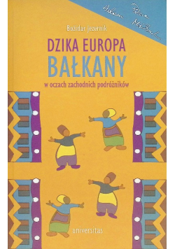Dzika Europa. Bałkany w oczach zachodnich podróżników