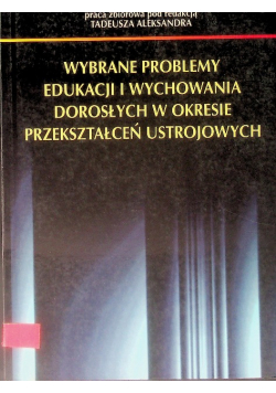 Wybrane problemy edukacji i wychowania dorosłych w okresie przekształceń ustrojowych