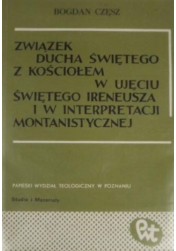 Związek Ducha Świętego z Kościołem w ujęciu Świętego Ireneusza i w interpretacji montanistycznej