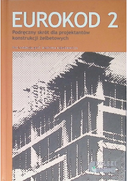 EUROKOD 2 Podręczny skrót dla projektantów konstrukcji żelbetowych