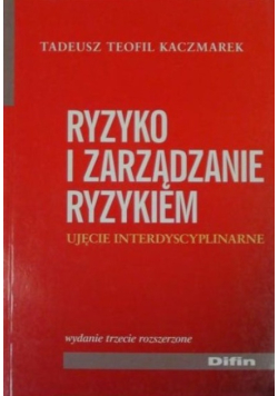 Ryzyko i zarządzanie ryzykiem Ujęcie interdyscyplinarne