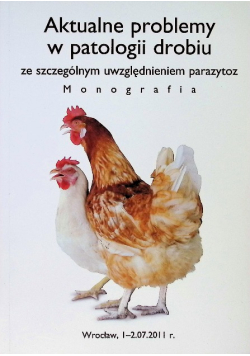 Aktualne Problemy W Patologii Drobiu Monografia