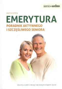 Emerytura Poradnik aktywnego i szczęśliwego seniora