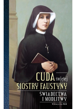 Cuda świętej Siostry Faustyny