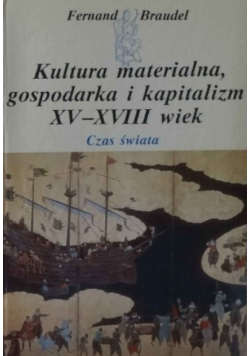 Kultura materialna gospodarka i kapitalizm XV XVIII wiek czas świata