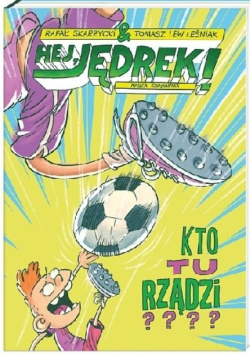 Hej Jędrek Kto tu rządzi