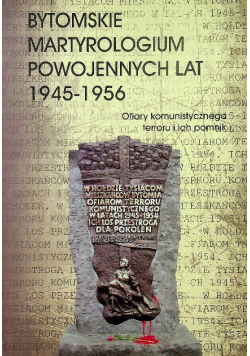 Bytomskie martyrologium powojennych lat 1945 - 1956