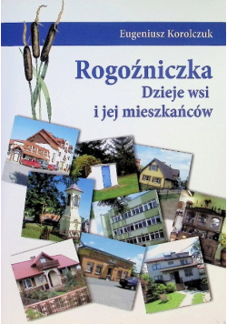 Rogoźniczka. Dzieje wsi i jej mieszkańców