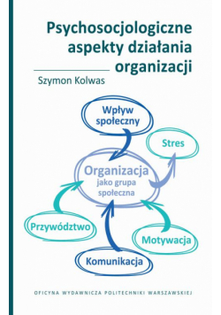 Psychosocjologiczne aspekty działania organizacji