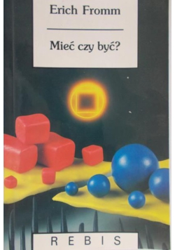 Fromm Erich - Mieć czy być?