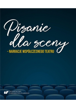 Pisanie dla sceny  narracje współczesnego teatru
