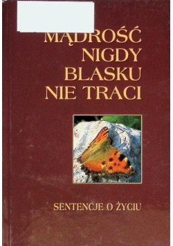 Mądrość nigdy blasku nie traci sentencje o życiu