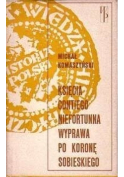 Księcia Contiego niefortunna wyprawa po koronę Sobieskiego