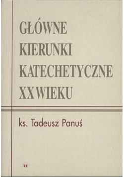 Główne kierunki katechetyczne XX wieku