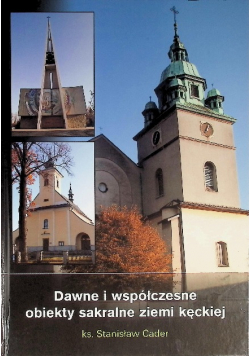 Dawne i współczesnej obiekty sakralne ziemi kęckiej