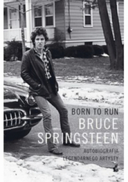 Born to Run Autobiografia legendarnego artysty