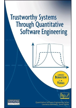 Trustworthy Systems Through Quantitative Software Engineering