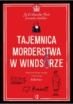 Jej Królewska Mość prowadzi śledztwo Tajemnica morderstwa w Windsorze