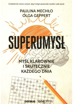 Superumysł Myśl klarownie i skutecznie każdego dnia