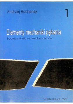 Elementy mechaniki pękania Tom 1