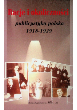 Racje i okoliczności: publicystyka polska 1918 - 1939