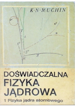 Doświadczalna fizyka jądrowa Tom I