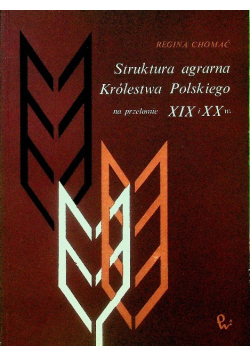 Struktura agrarna Królestwa Polskiego na przełomie XIX i XX w.